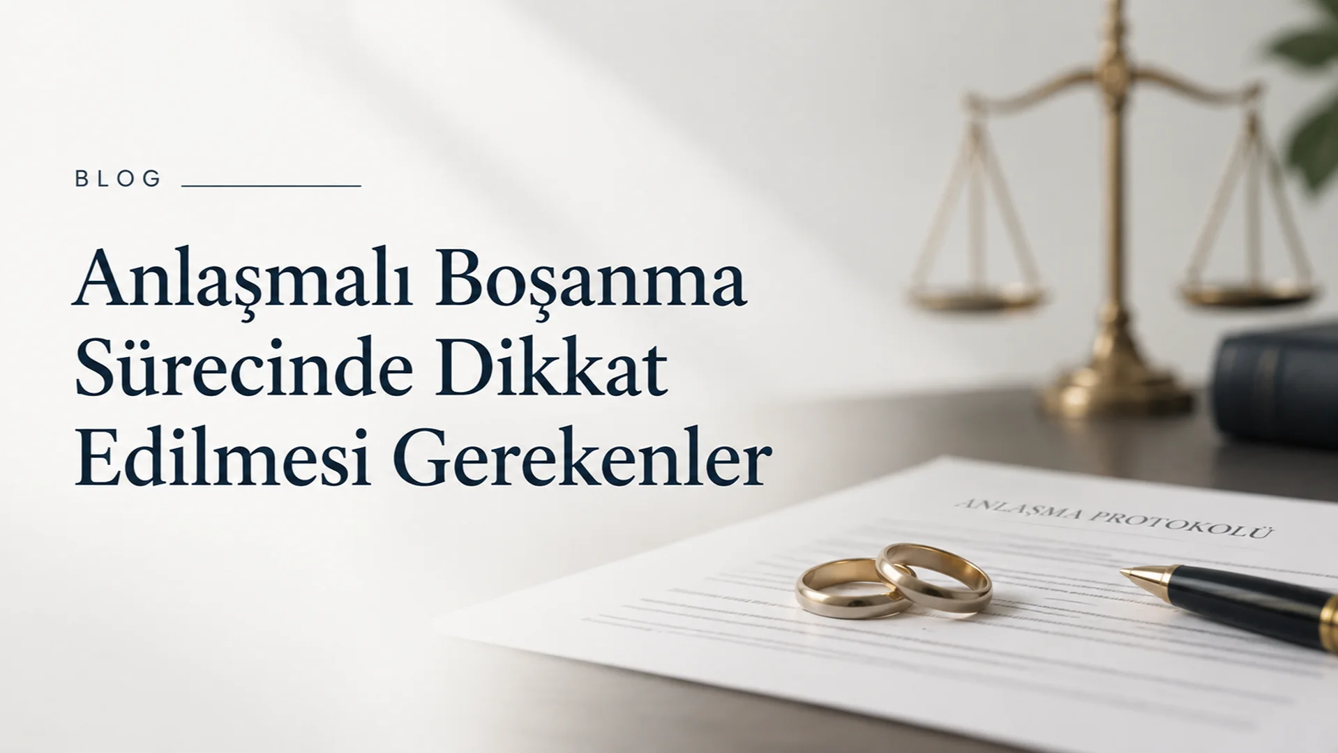 Anlaşmalı Boşanma Sürecinde Dikkat Edilmesi Gerekenler